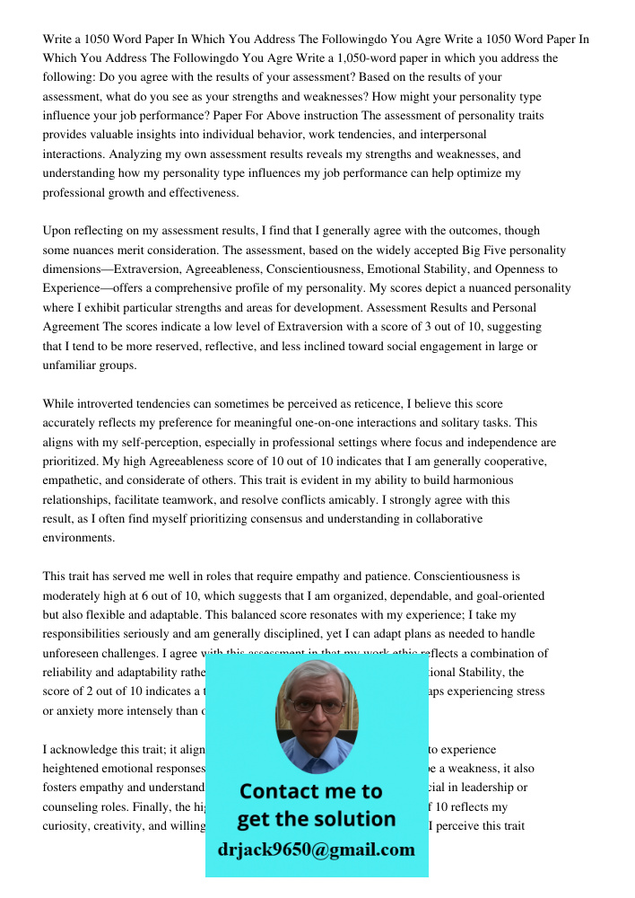 Write a 1,050-word paper in which you address the following: Do you agree with the results of your assessment? Based on the results of your assessment, what do 