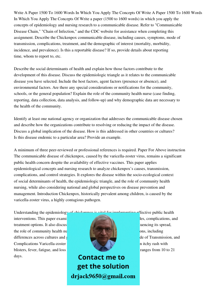 Write a paper (1500 to 1600 words) in which you apply the concepts of epidemiology and nursing research to a communicable disease. Refer to "Communicable Diseas