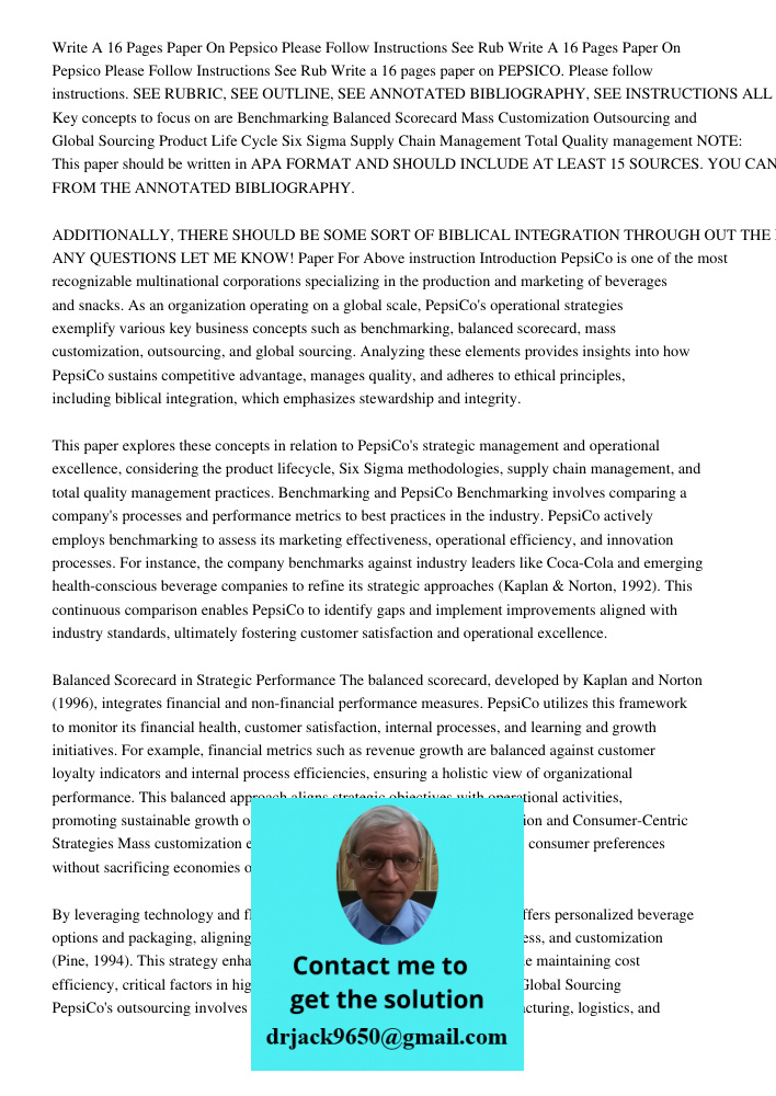 Write a 16 pages paper on PEPSICO. Please follow instructions. SEE RUBRIC, SEE OUTLINE, SEE ANNOTATED BIBLIOGRAPHY, SEE INSTRUCTIONS ALL ATTACHED. 8 Key concept