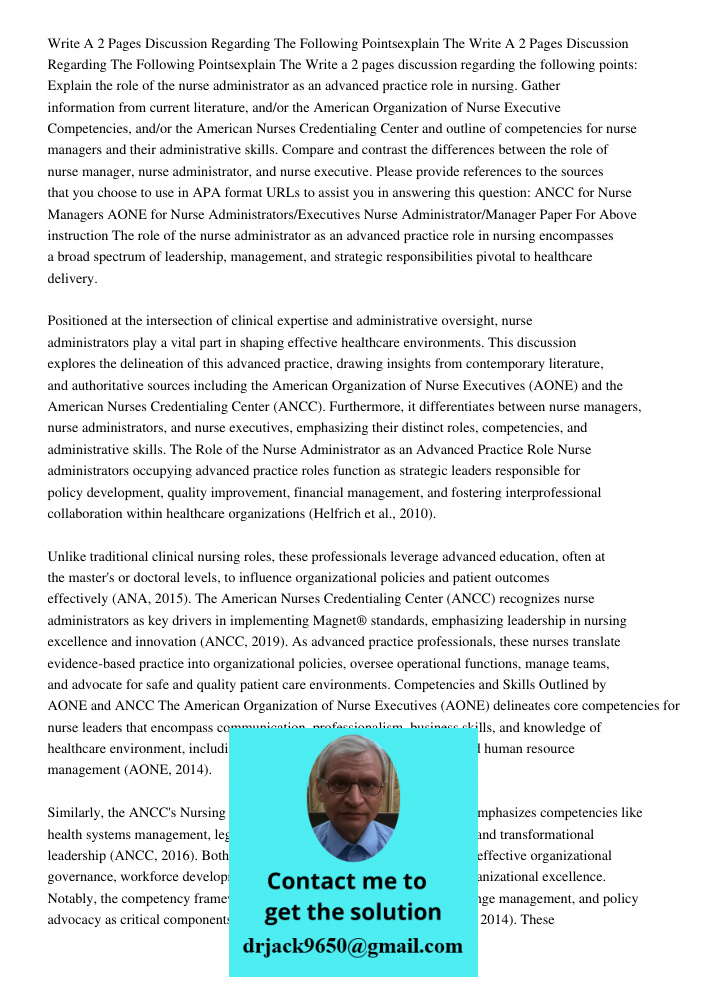 Write a 2 pages discussion regarding the following points: Explain the role of the nurse administrator as an advanced practice role in nursing. Gather informati