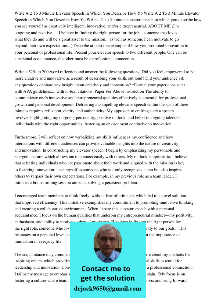 Write a 2- to 3-minute elevator speech in which you describe how you see yourself as creatively intelligent, innovative, and/or entrepreneurial. ABOUT ME (I'm o