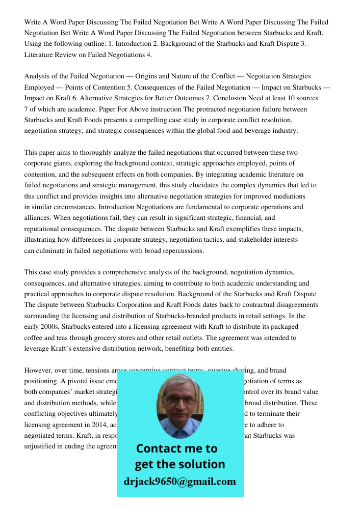 Write A 2300 2700 Word Paper Discussing The Failed Negotiation between Starbucks and Kraft. Using the following outline: 1. Introduction 2. Background of the St