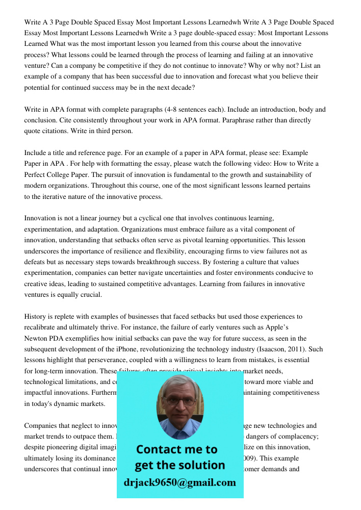 Write a 3 page double-spaced essay: Most Important Lessons Learned What was the most important lesson you learned from this course about the innovative process?