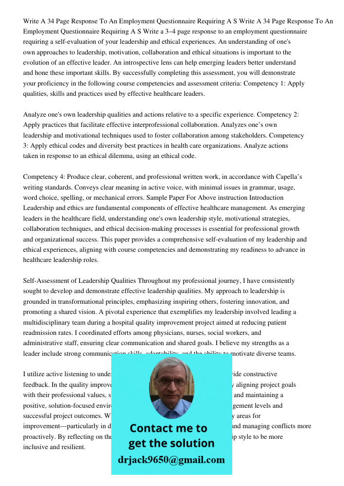 Write a 3–4 page response to an employment questionnaire requiring a self-evaluation of your leadership and ethical experiences. An understanding of one's own a