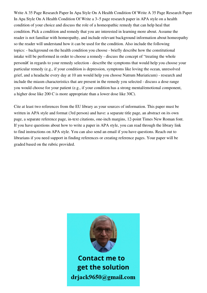 Write a 3–5 page research paper in APA style on a health condition of your choice and discuss the role of a homeopathic remedy that can help heal that condition