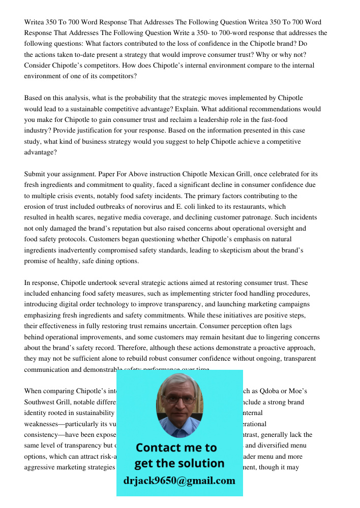 Write a 350- to 700-word response that addresses the following questions: What factors contributed to the loss of confidence in the Chipotle brand? Do the actio