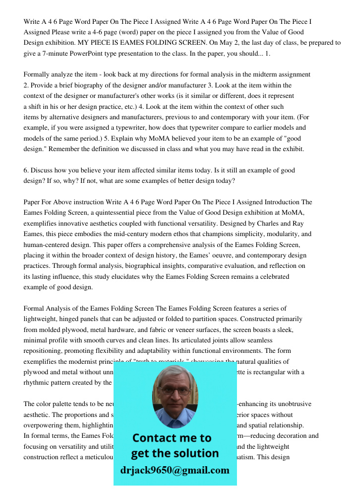Please write a 4-6 page (word) paper on the piece I assigned you from the Value of Good Design exhibition. MY PIECE IS EAMES FOLDING SCREEN. On May 2, the last 
