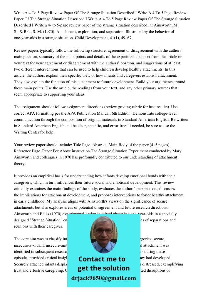 Write A 4 To 5 Page Review Paper Of The Strange Situation Described I Write a 4- to 5-page review paper of the strange situation described in: Ainsworth, M. S.,
