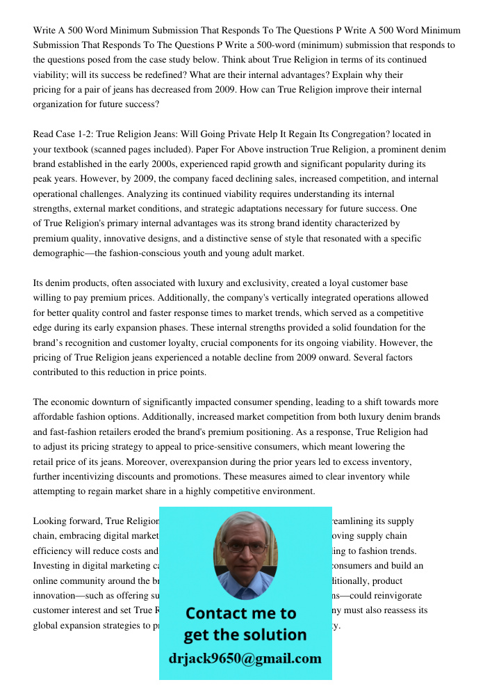 Write a 500-word (minimum) submission that responds to the questions posed from the case study below. Think about True Religion in terms of its continued viabil