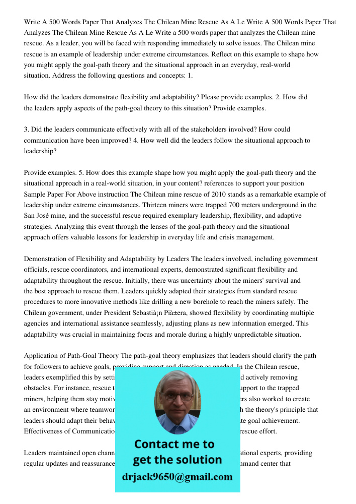 Write a 500 words paper that analyzes the Chilean mine rescue. As a leader, you will be faced with responding immediately to solve issues. The Chilean mine resc