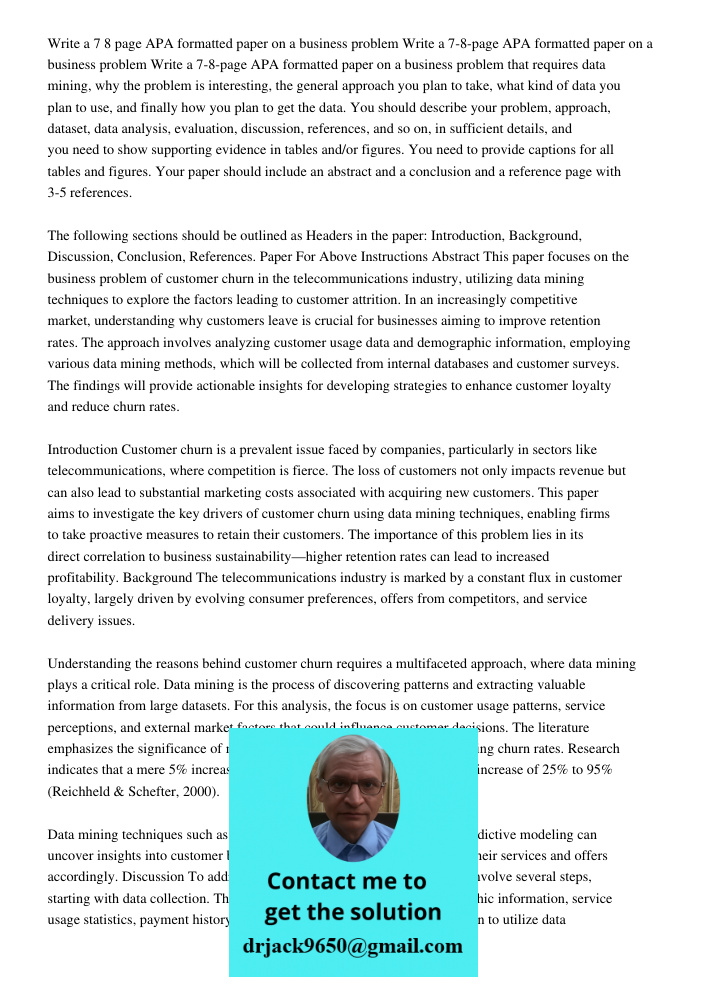 Write a 7-8-page APA formatted paper on a business problem that requires data mining, why the problem is interesting, the general approach you plan to take, wha