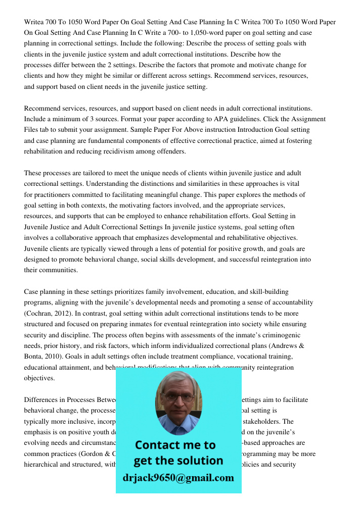 Write a 700- to 1,050-word paper on goal setting and case planning in correctional settings. Include the following: Describe the process of setting goals with c