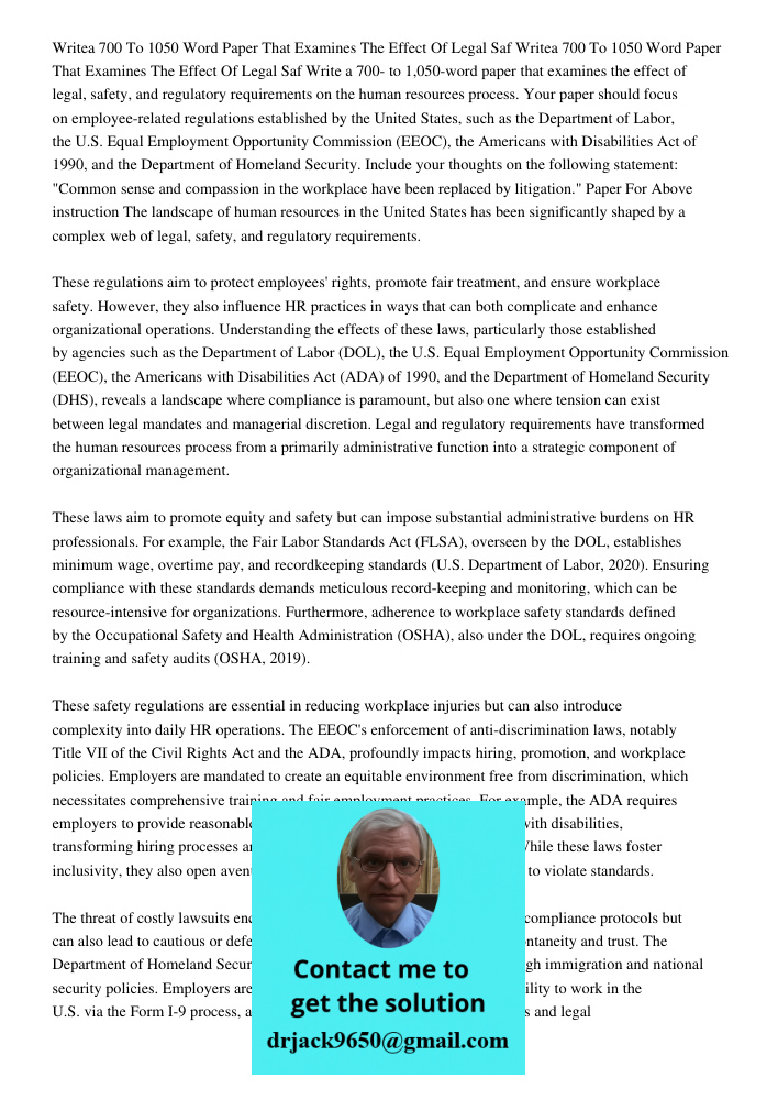 Write a 700- to 1,050-word paper that examines the effect of legal, safety, and regulatory requirements on the human resources process. Your paper should focus 