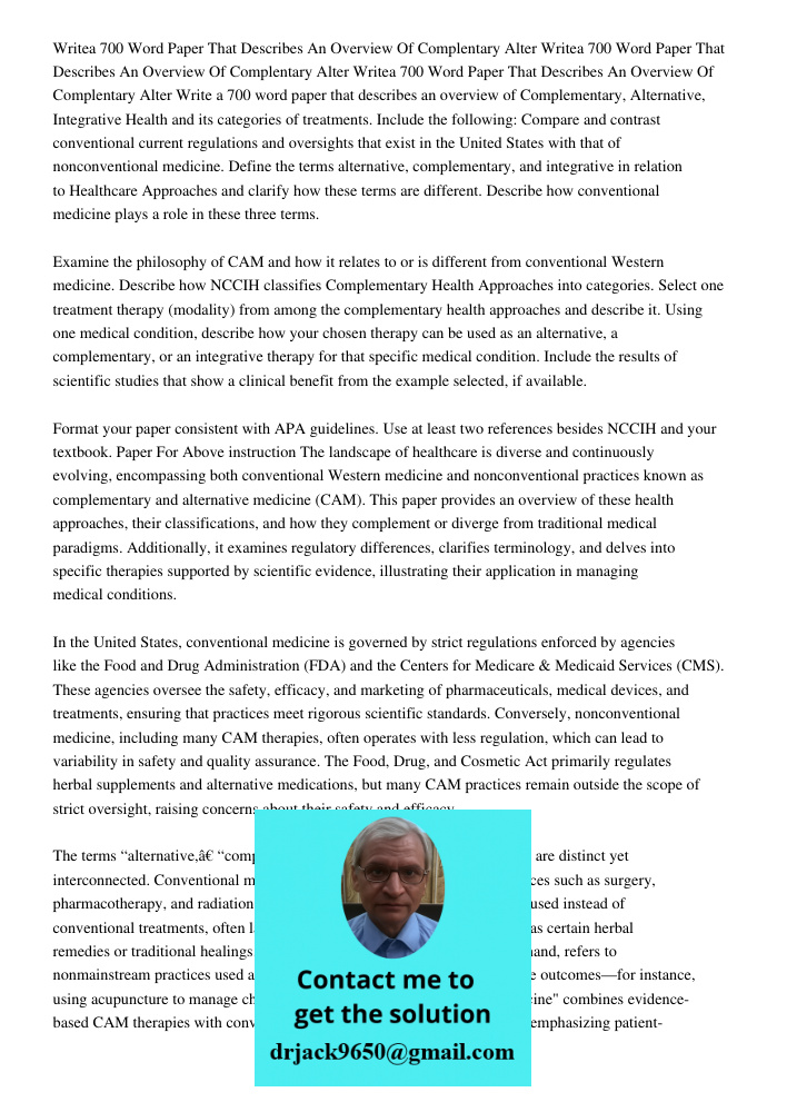 Writea 700 Word Paper That Describes An Overview Of Complentary Alter Write a 700 word paper that describes an overview of Complementary, Alternative, Integrati