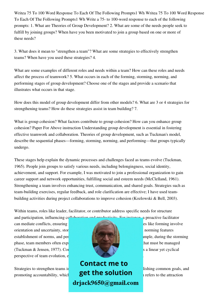 Write a 75- to 100-word response to each of the following prompts: 1. What are Theories of Group Development? 2. What are some of the needs people seek to fulfi