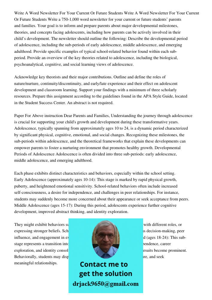 Write a 750-1,000 word newsletter for your current or future students’ parents and families. Your goal is to inform and prepare parents about major developmenta