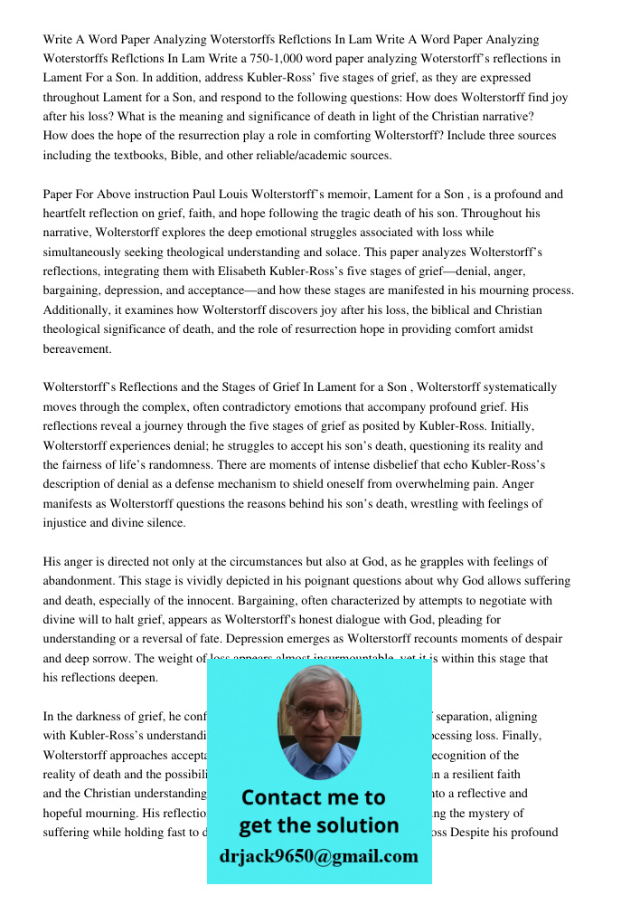 Write a 750-1,000 word paper analyzing Woterstorff’s reflections in Lament For a Son. In addition, address Kubler-Ross’ five stages of grief, as they are expres
