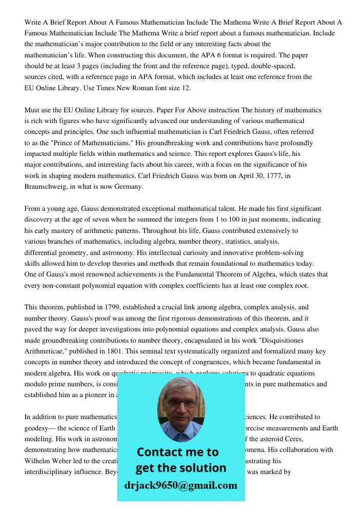 Write a brief report about a famous mathematician. Include the mathematician’s major contribution to the field or any interesting facts about the mathematician’