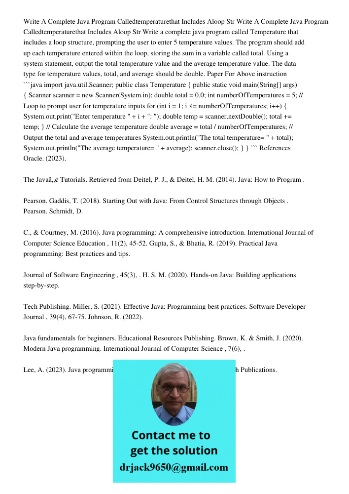 Write a complete java program called Temperature that includes a loop structure, prompting the user to enter 5 temperature values. The program should add up eac