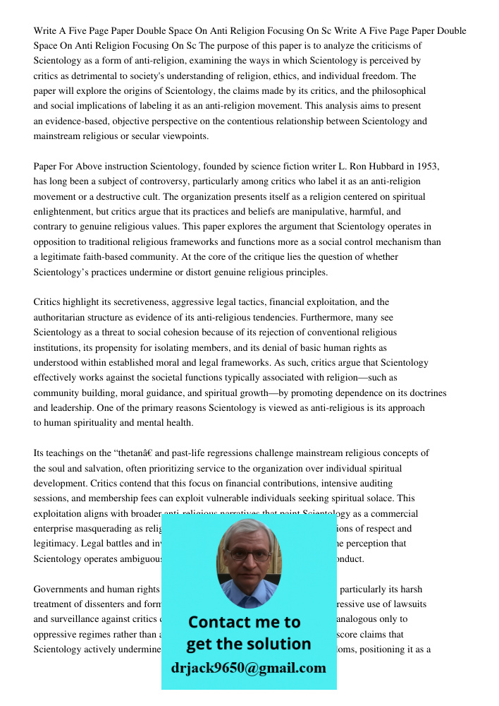 The purpose of this paper is to analyze the criticisms of Scientology as a form of anti-religion, examining the ways in which Scientology is perceived by critic