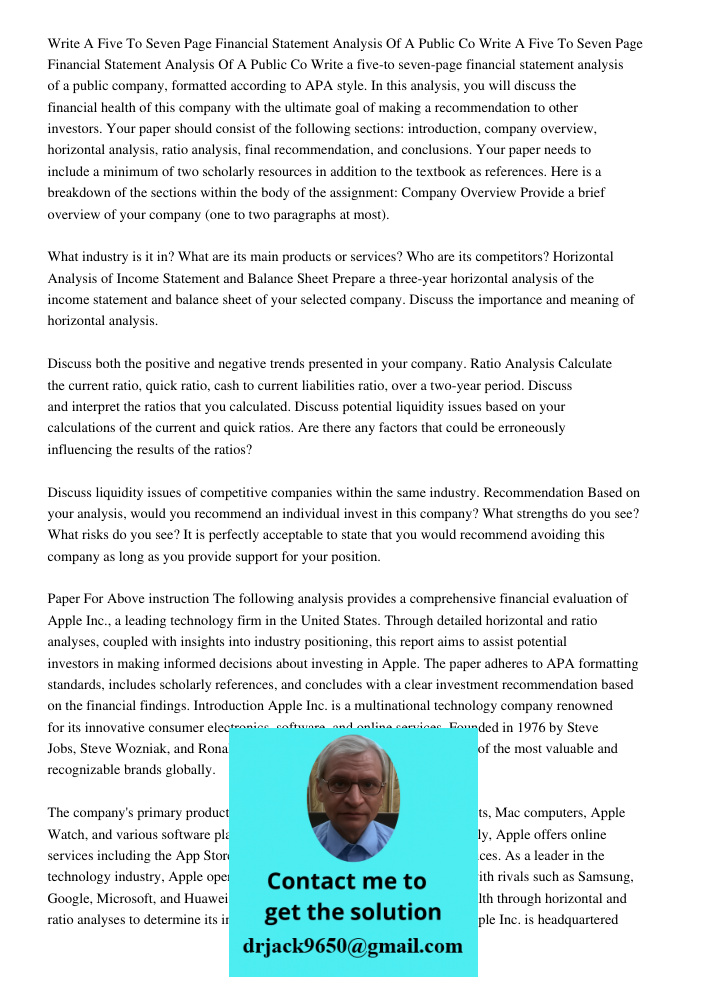 Write a five-to seven-page financial statement analysis of a public company, formatted according to APA style. In this analysis, you will discuss the financial 