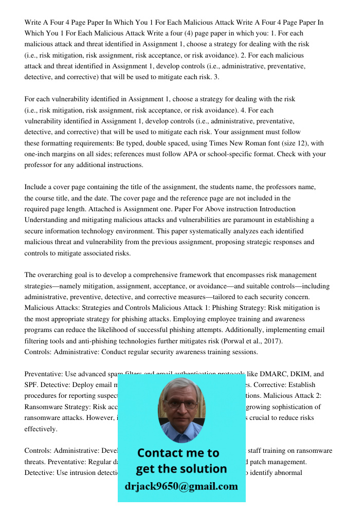 Write a four (4) page paper in which you: 1. For each malicious attack and threat identified in Assignment 1, choose a strategy for dealing with the risk (i.e.,