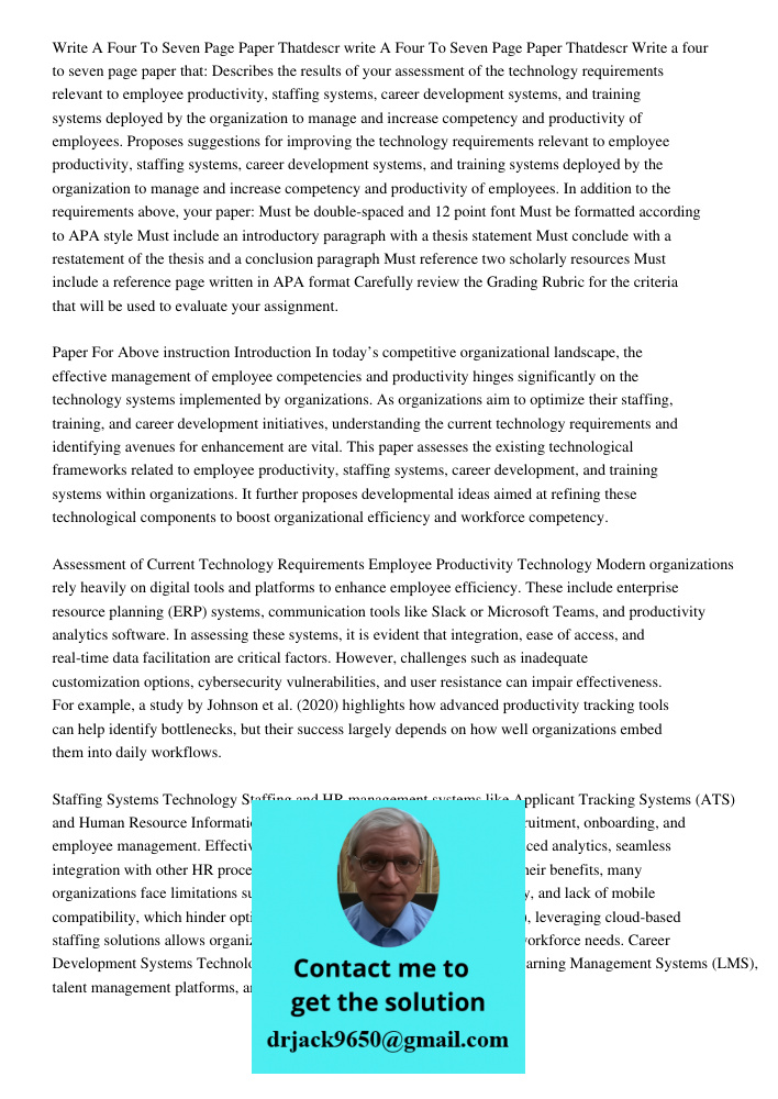 Write a four to seven page paper that: Describes the results of your assessment of the technology requirements relevant to employee productivity, staffing syste