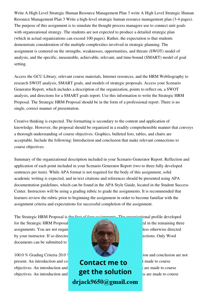 Write a high-level strategic human resource management plan (3-4 pages). The purpose of this assignment is to simulate the thought process managers use to conne