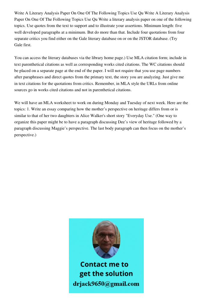 Write a literary analysis paper on one of the following topics. Use quotes from the text to support and to illustrate your assertions. Minimum length: five well