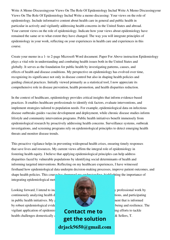 Write a memo discussing: Your views on the role of epidemiology. Include informative content about health care in general and public health in particular in act