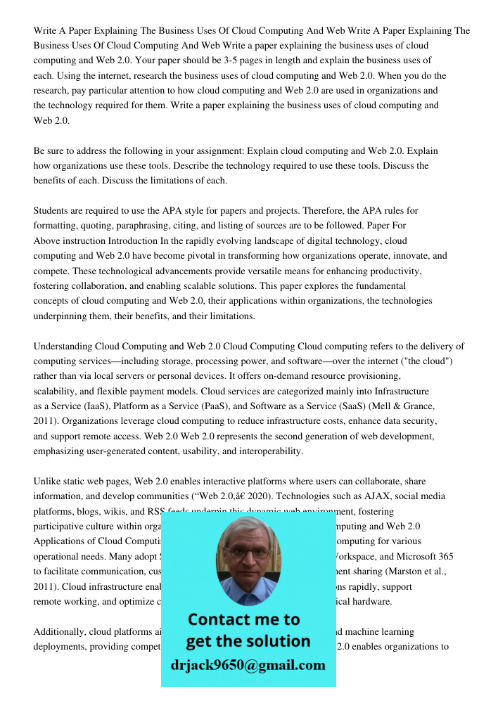 Write a paper explaining the business uses of cloud computing and Web 2.0. Your paper should be 3-5 pages in length and explain the business uses of each. Using