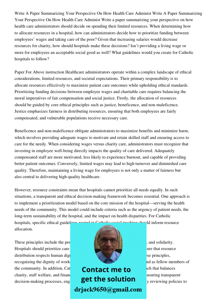 Write a paper summarizing your perspective on how health care administrators should decide on spending their limited resources. When determining how to allocate