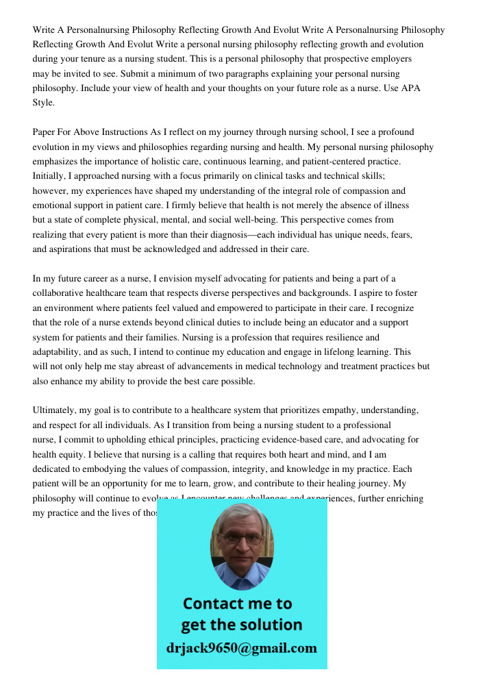 Write a personal nursing philosophy reflecting growth and evolution during your tenure as a nursing student. This is a personal philosophy that prospective empl