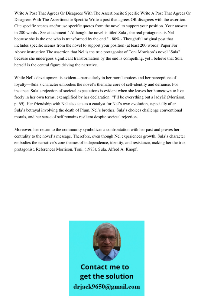Write a post that agrees OR disagrees with the assertion. Cite specific scenes and/or use specific quotes from the novel to support your position. Your answer i