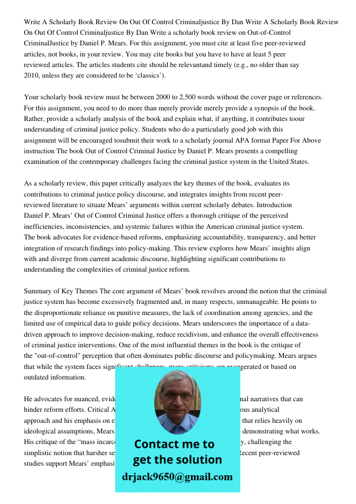 Write a scholarly book review on Out-of-Control CriminalJustice by Daniel P. Mears. For this assignment, you must cite at least five peer-reviewed articles, not