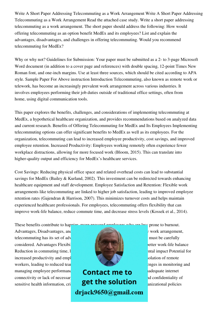 Read the attached case study. Write a short paper addressing telecommuting as a work arrangement. The short paper should address the following: How would offeri