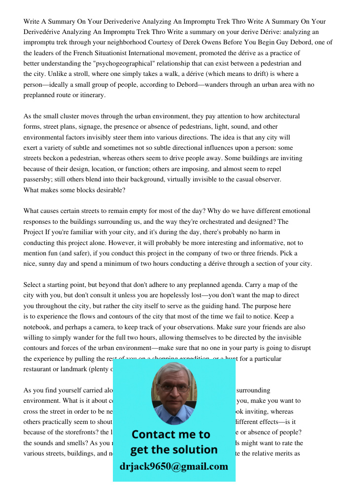 Write a summary on your derive Dérive: analyzing an impromptu trek through your neighborhood Courtesy of Derek Owens Before You Begin Guy Debord, one of the lea