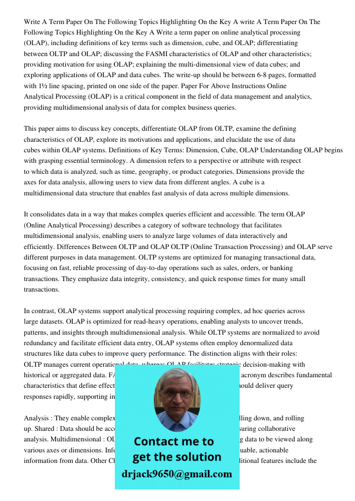 Write a term paper on online analytical processing (OLAP), including definitions of key terms such as dimension, cube, and OLAP; differentiating between OLTP an