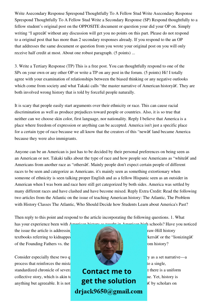Write a Secondary Response (SP) Respond thoughtfully to a fellow student’s original post on the OPPOSITE document or question your did your OP on. Simply writin
