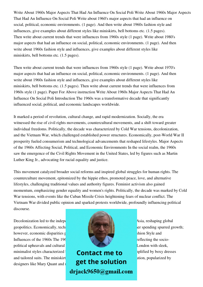 Write about 1960's major aspects that had an influence on social, political, economic environments. (1 page). And then write about 1960s fashion style and influ