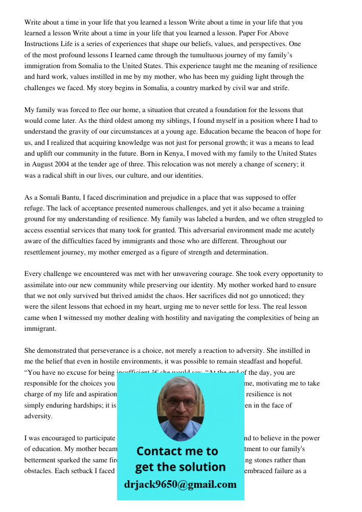 Write about a time in your life that you learned a lesson. Paper For Above Instructions Life is a series of experiences that shape our beliefs, values, and pers