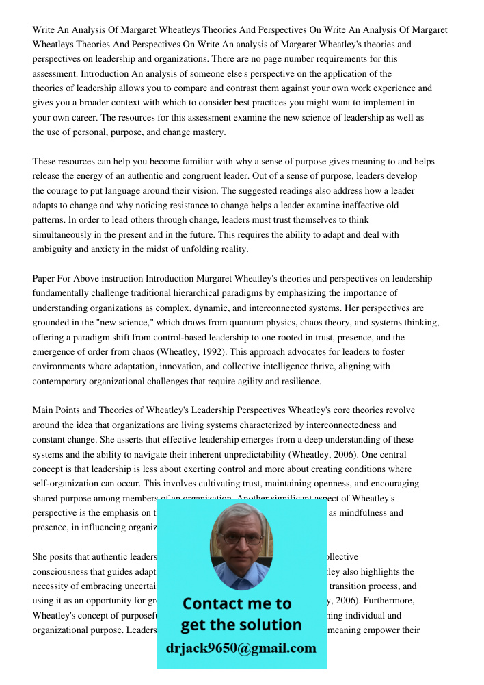 Write An analysis of Margaret Wheatley's theories and perspectives on leadership and organizations. There are no page number requirements for this assessment. I