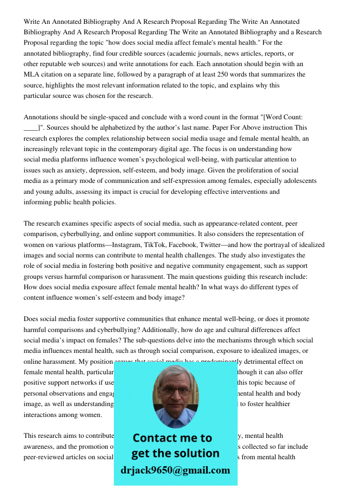 Write an Annotated Bibliography and a Research Proposal regarding the topic "how does social media affect female's mental health." For the annotated bibliograph