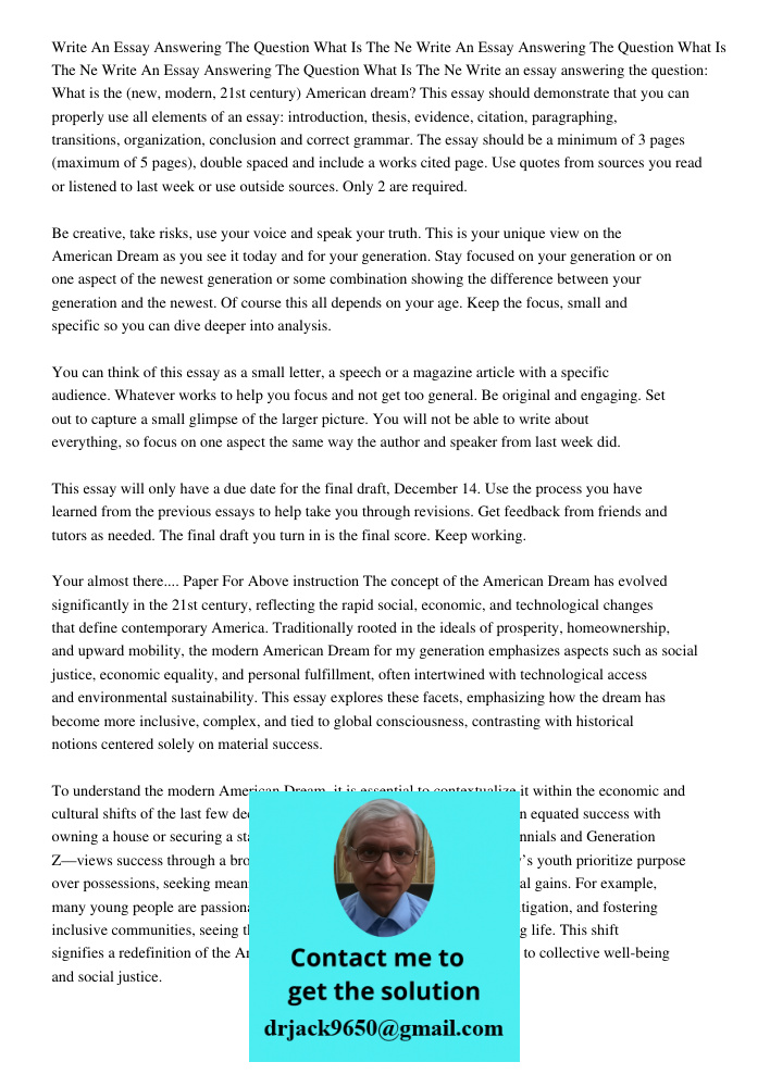 Write An Essay Answering The Question What Is The Ne Write an essay answering the question: What is the (new, modern, 21st century) American dream? This essay s
