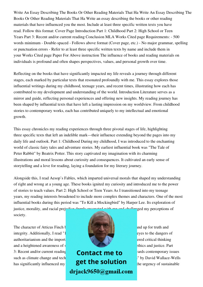 Write an essay describing the books or other reading materials that have influenced you the most. Include at least three specific written texts you have read. F