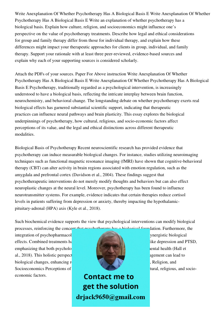Write an explanation of whether psychotherapy has a biological basis. Explain how culture, religion, and socioeconomics might influence one’s perspective on the
