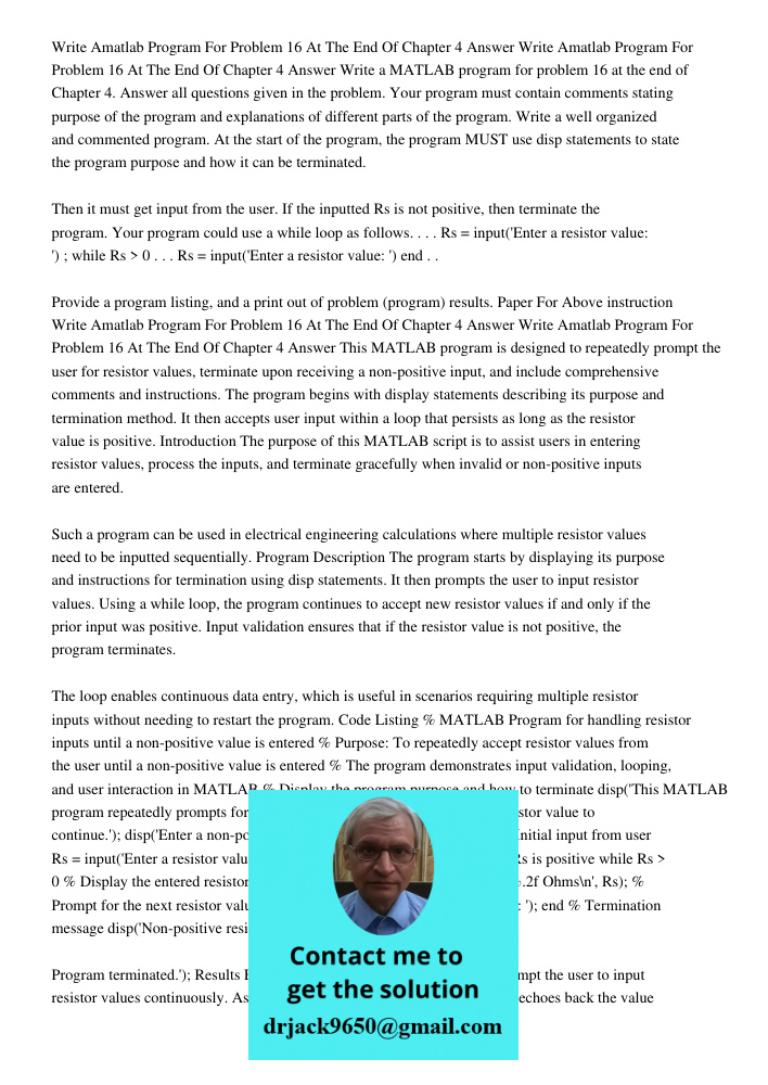 Write a MATLAB program for problem 16 at the end of Chapter 4. Answer all questions given in the problem. Your program must contain comments stating purpose of 