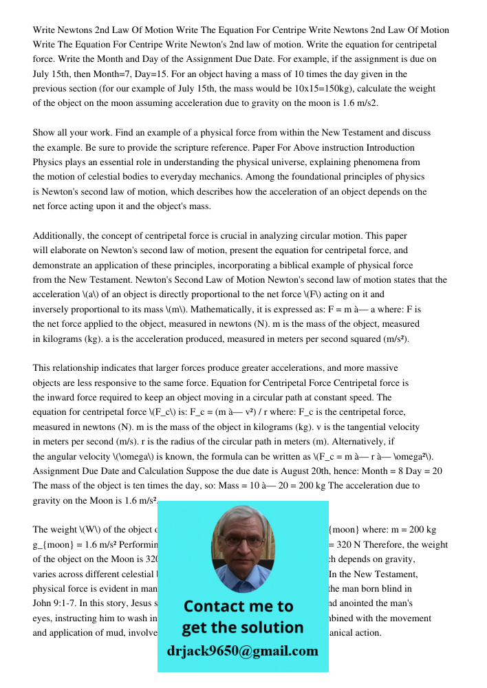 Write Newton's 2nd law of motion. Write the equation for centripetal force. Write the Month and Day of the Assignment Due Date. For example, if the assignment i