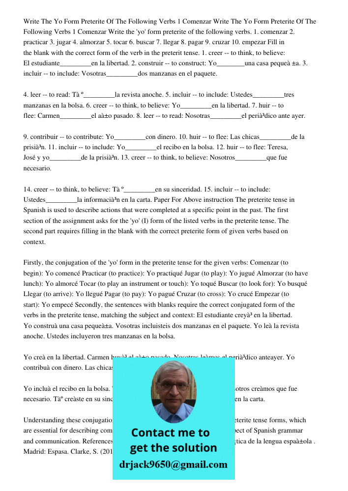 Write the 'yo' form preterite of the following verbs. 1. comenzar 2. practicar 3. jugar 4. almorzar 5. tocar 6. buscar 7. llegar 8. pagar 9. cruzar 10. empezar 
