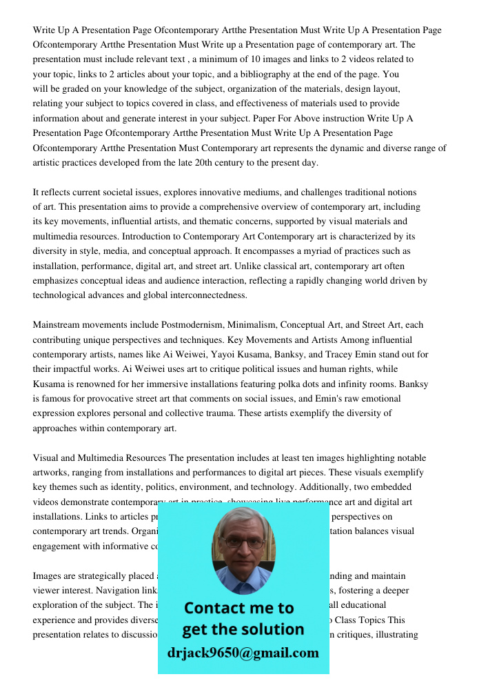 Write up a Presentation page of contemporary art. The presentation must include relevant text , a minimum of 10 images and links to 2 videos related to your top